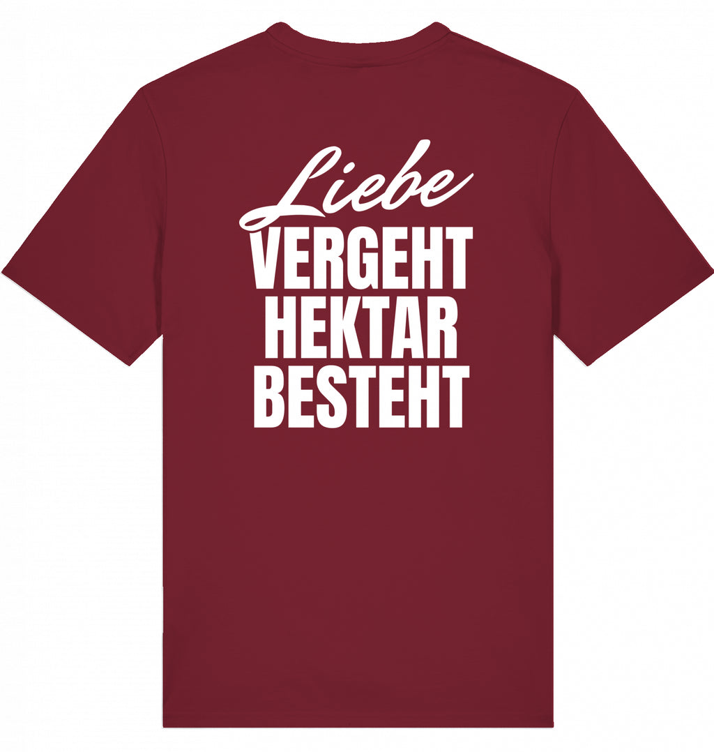 "LIEBE VERGEHT, HEKTAR BESTEHT" - Unisex Shirt