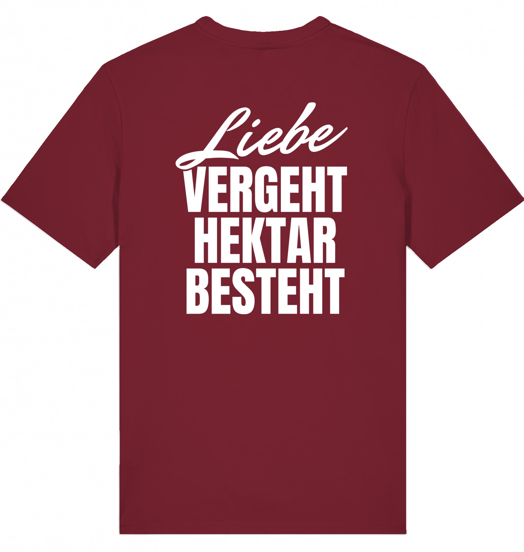 "LIEBE VERGEHT, HEKTAR BESTEHT" - Unisex Shirt