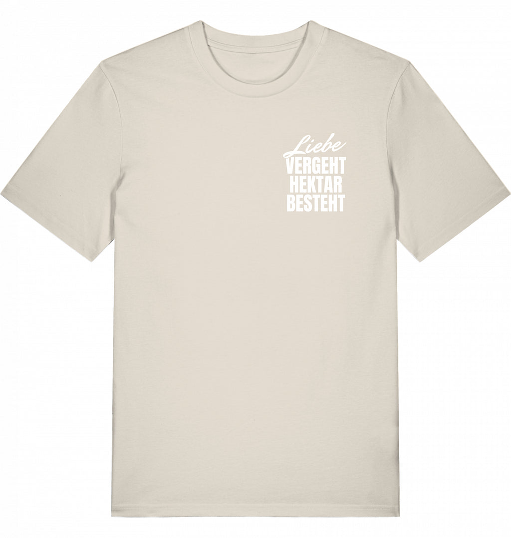 "LIEBE VERGEHT, HEKTAR BESTEHT" - Unisex Shirt