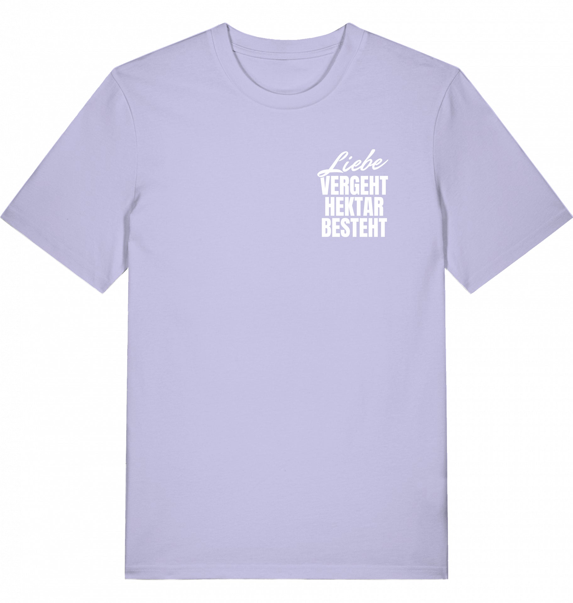 "LIEBE VERGEHT, HEKTAR BESTEHT" - Unisex Shirt