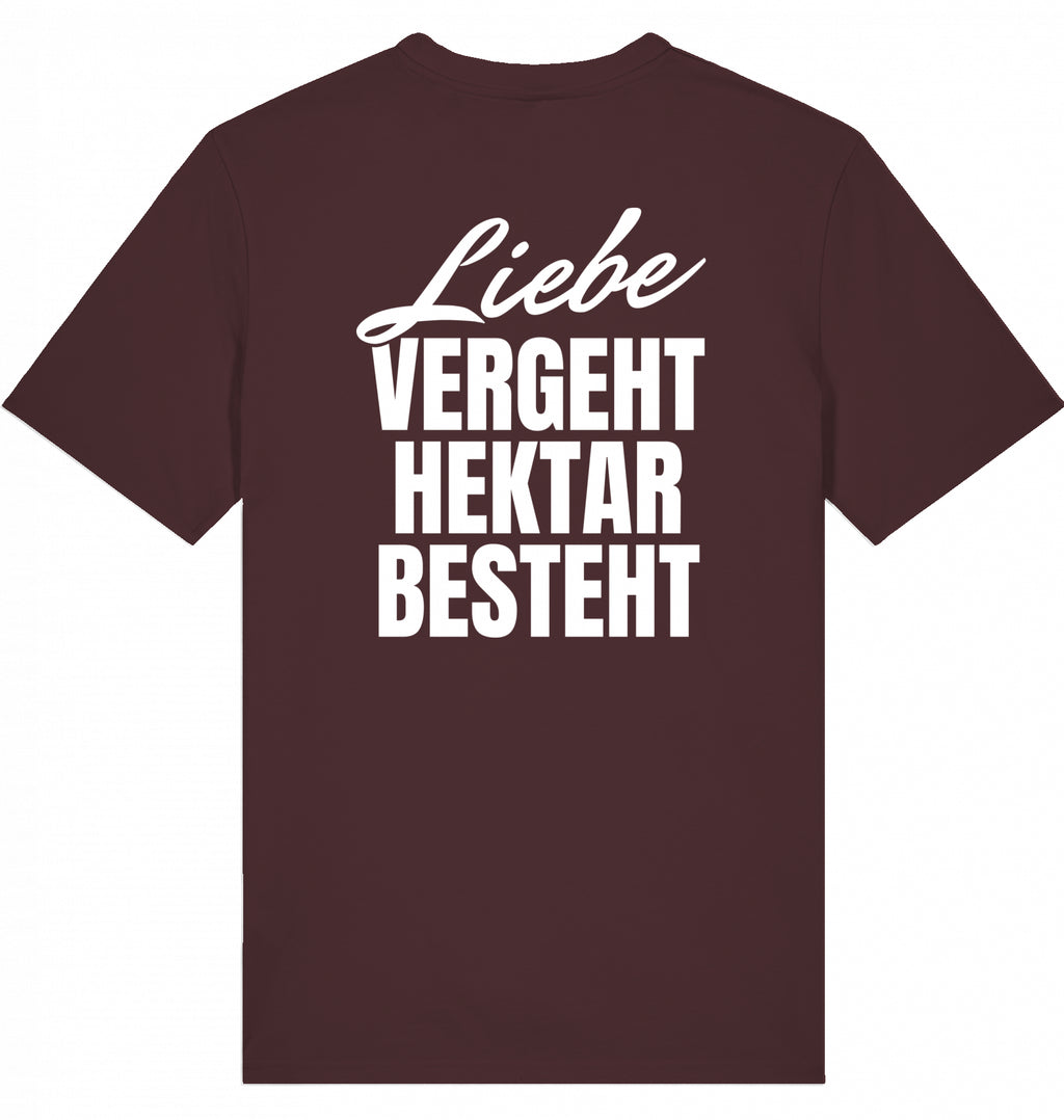 "LIEBE VERGEHT, HEKTAR BESTEHT" - Unisex Shirt