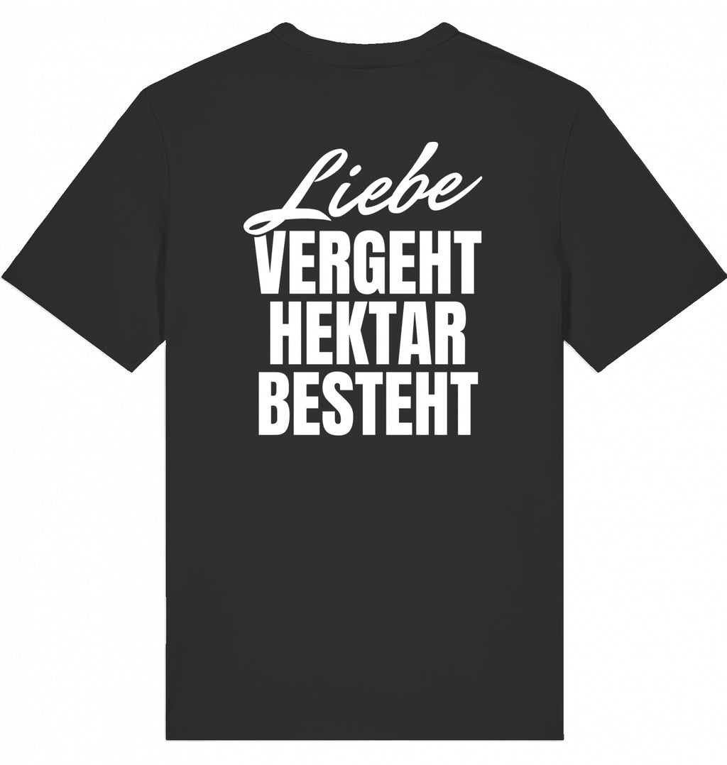 "LIEBE VERGEHT, HEKTAR BESTEHT" - Unisex Shirt