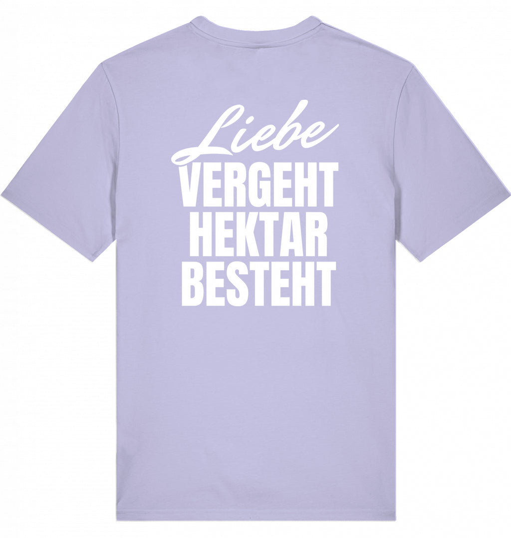 "LIEBE VERGEHT, HEKTAR BESTEHT" - Unisex Shirt