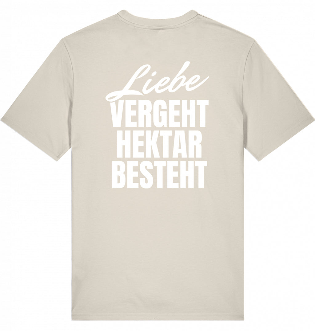 "LIEBE VERGEHT, HEKTAR BESTEHT" - Unisex Shirt
