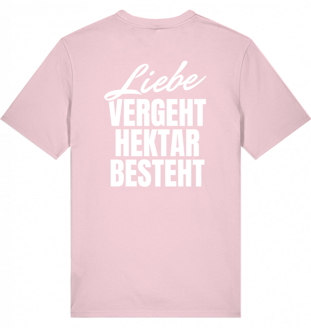 "LIEBE VERGEHT, HEKTAR BESTEHT" - Unisex Shirt
