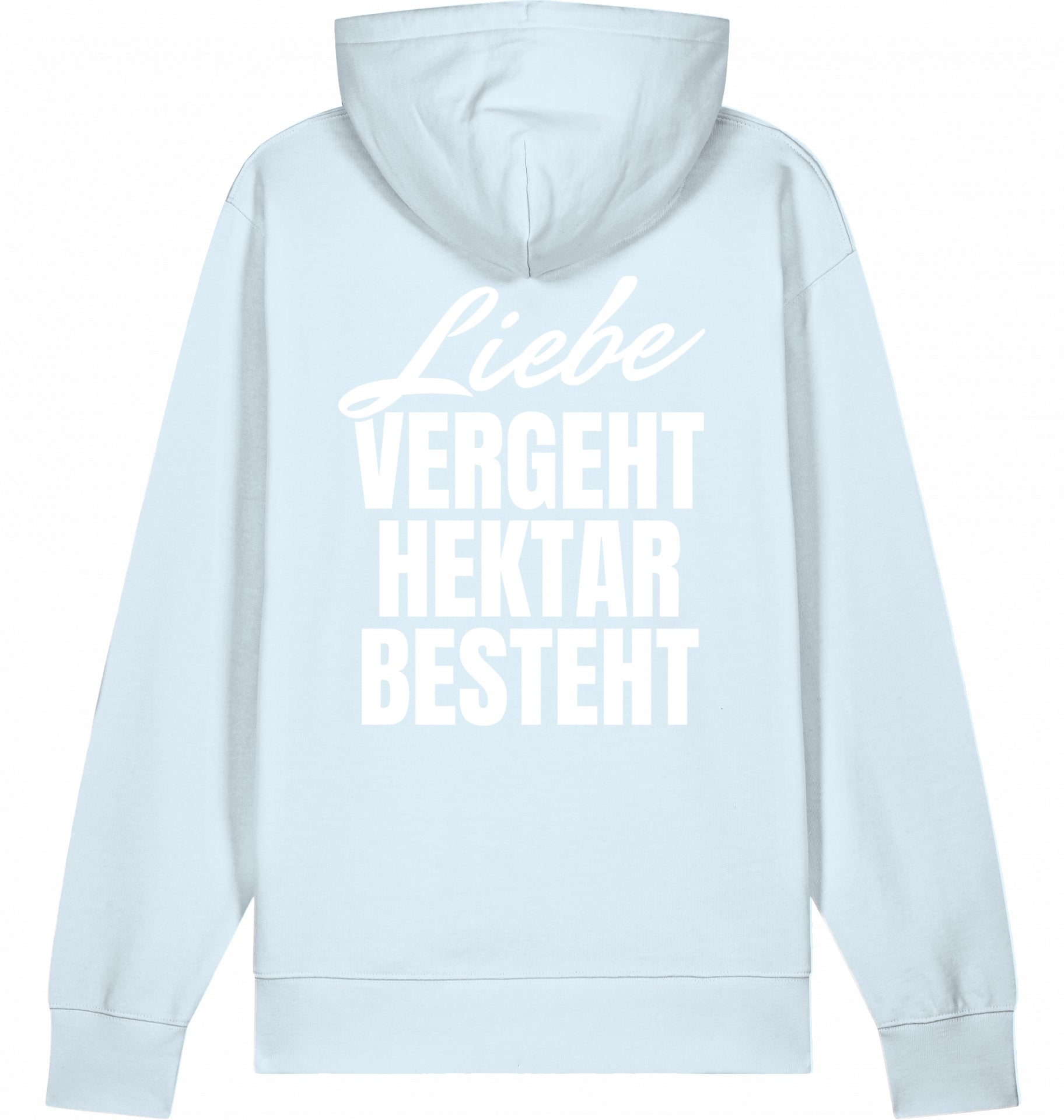 "LIEBE VERGEHT HEKTAR BESTEHT" - Unisex Hoodie