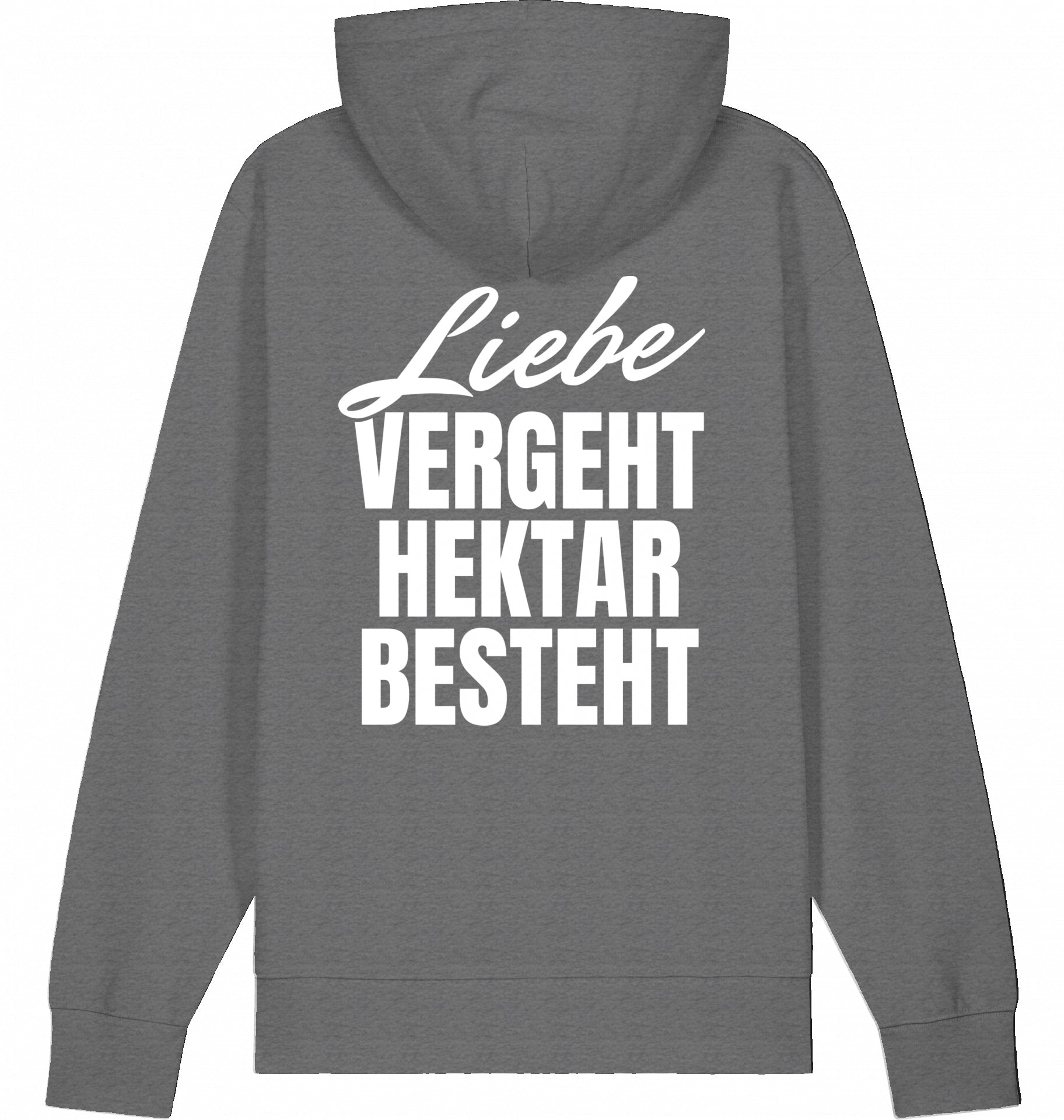 "LIEBE VERGEHT HEKTAR BESTEHT" - Unisex Hoodie